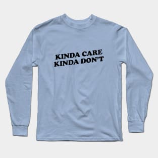 Kinda Care Long Sleeve T-Shirt